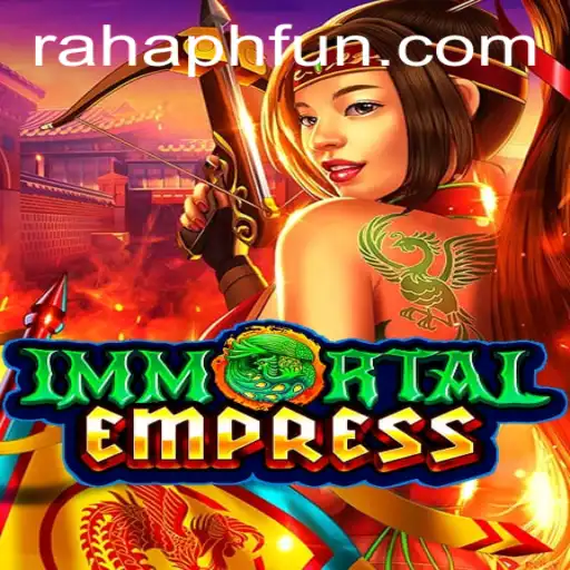 ImmortalEmpress: An Epic Journey with RahaPH